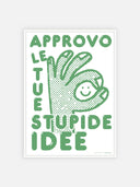 Approvo le tue stupide idee – cornice bianca